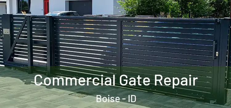 Commercial Gate Repair Boise - ID