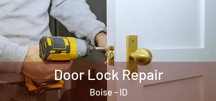 Door Lock Repair Boise - ID