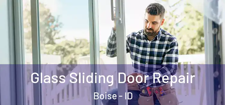 Glass Sliding Door Repair Boise - ID