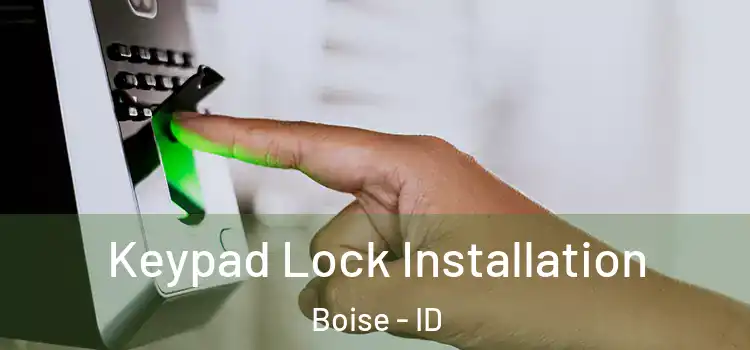 Keypad Lock Installation Boise - ID