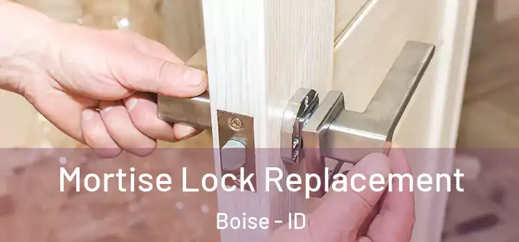 Mortise Lock Replacement Boise - ID